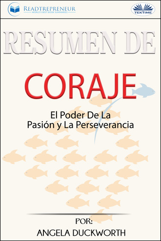Обложка книги «Resumen De Coraje: El Poder De La Pasión Y La Perseverancia, Por Angela Duckworth»