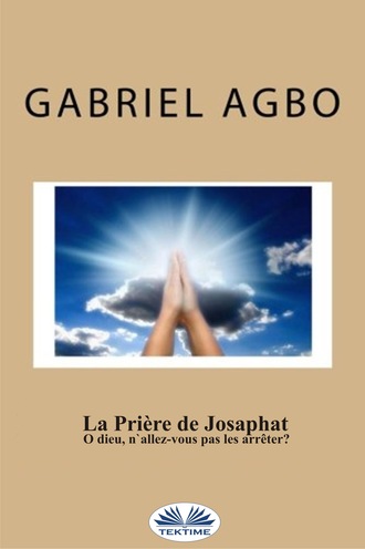 Обложка книги «La Prière De Josaphat : ”O Dieu, N'Allez-Vous Pas Les Arrêter ?”»