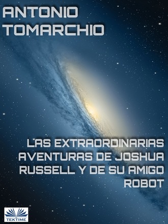 Обложка книги «Las Extraordinarias Aventuras De Joshua Russell Y De Su Amigo Robot»