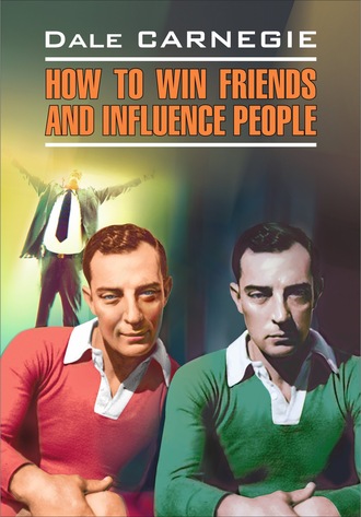 Обложка книги «How to win Friends and influence People / Как завоевывать друзей и оказывать влияние на людей. Книга для чтения на английском языке»