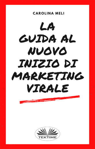Обложка книги «La Guida Al Nuovo Inizio Di Marketing Virale»