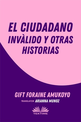 Обложка книги «El Ciudadano Inválido Y Otras Historias»