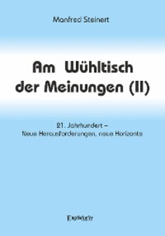 Manfred Steinert. Am W?hltisch der Meinungen (II)