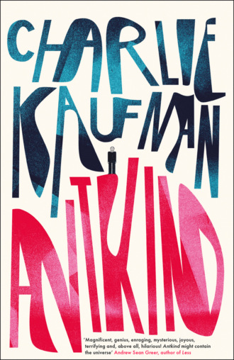 Charlie Kaufman. Antkind: A Novel