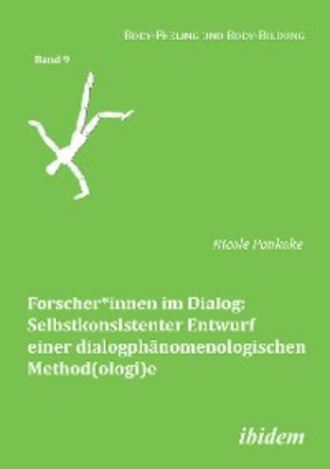 Nicole Pankoke. Forscher*innen im Dialog: Selbstkonsistenter Entwurf einer dialogph?nomenologischen Method(ologi)e