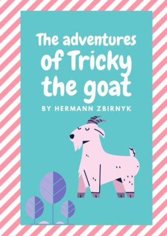 Обложка книги «The Adventures of Tricky the Goat»