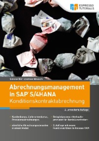 Simone B?r. Abrechnungsmanagement in SAP S/4HANA – Konditionskontraktabrechnung (2., erweiterte Auflage)