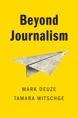 Mark  Deuze. Beyond Journalism