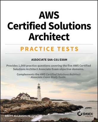 Brett McLaughlin. AWS Certified Solutions Architect Practice Tests