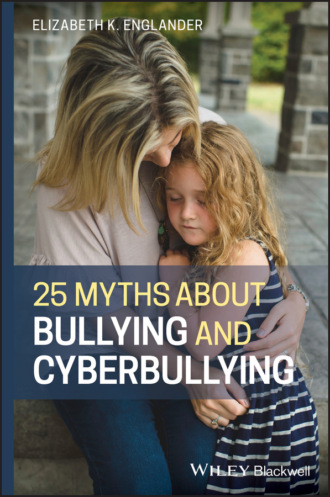 Elizabeth K. Englander. 25 Myths about Bullying and Cyberbullying