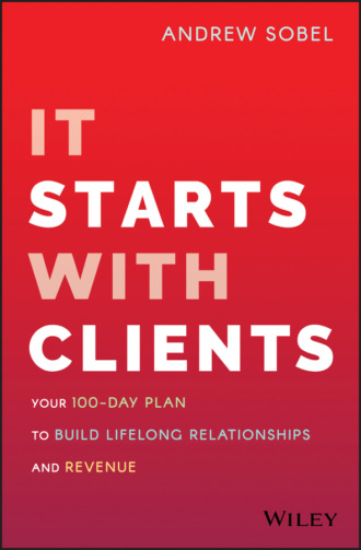 Andrew Sobel. It Starts With Clients