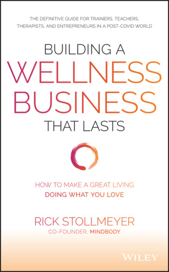 Rick Stollmeyer. Building a Wellness Business That Lasts