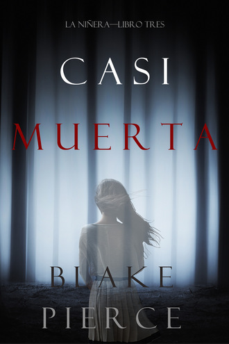 Блейк Пирс. Casi Muerta