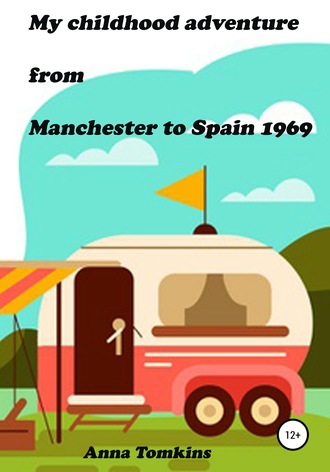 Анна Томкинс. My childhood adventure from Manchester to Spain 1969