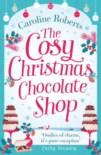 Caroline Roberts. The Cosy Christmas Chocolate Shop