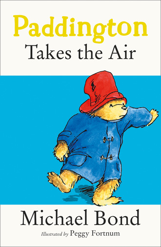 Michael Bond. Paddington Takes the Air