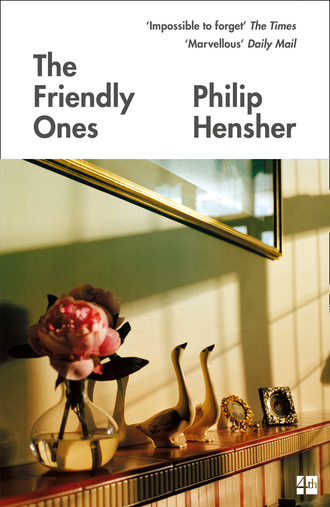 Philip  Hensher. The Friendly Ones