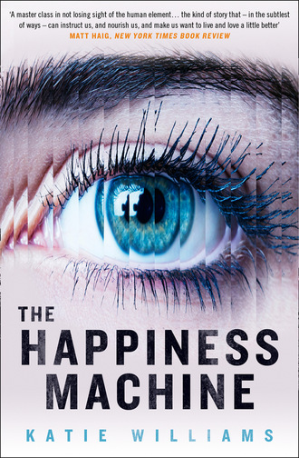 Katie  Williams. The Happiness Machine