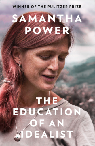 Samantha Power. The Education of an Idealist