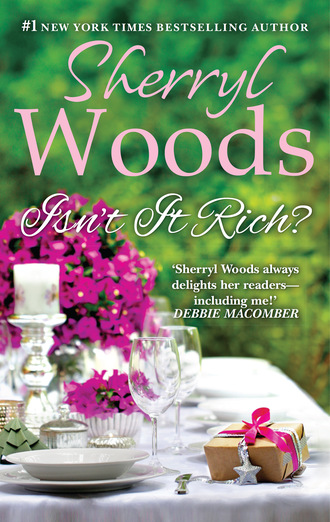 Sherryl Woods. Isn't It Rich?