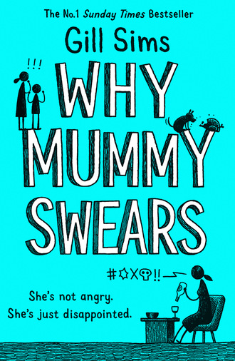 Gill Sims. Why Mummy Swears