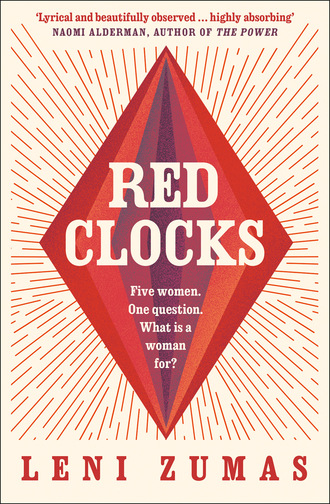 Leni Zumas. Red Clocks