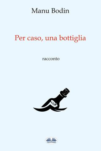 Обложка книги «Per Caso, Una Bottiglia»