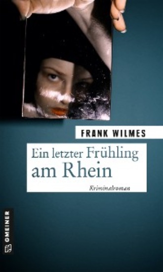 Frank Wilmes. Ein letzter Fr?hling am Rhein