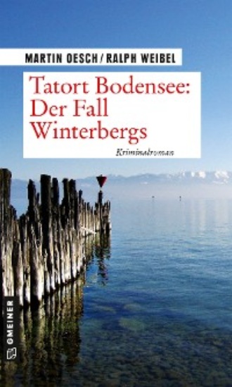 Martin Oesch. Tatort Bodensee: Der Fall Winterbergs