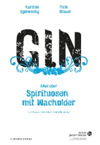 Karsten Sgominsky. Gin - Alles ?ber Spirituosen mit Wacholder