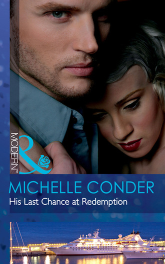 Michelle Conder. His Last Chance at Redemption