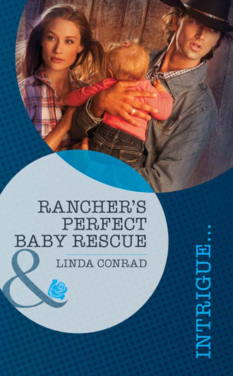 Linda Conrad. Rancher's Perfect Baby Rescue