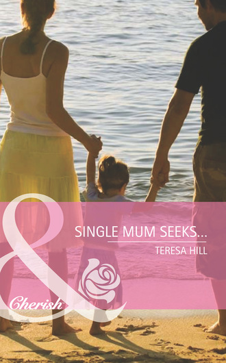 Teresa Hill. Single Mum Seeks…