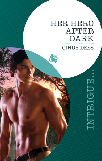 Cindy Dees. Her Hero After Dark