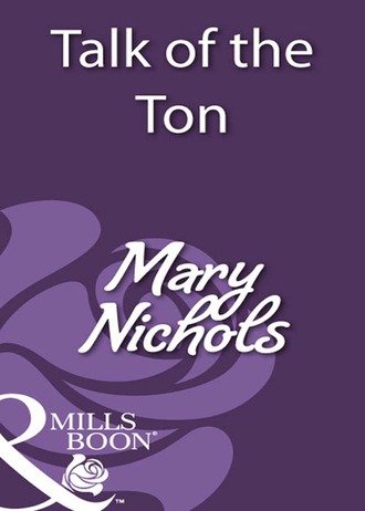 Mary Nichols. Talk of the Ton