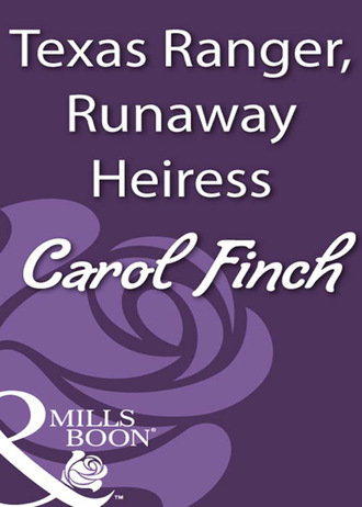 Carol Finch. Texas Ranger, Runaway Heiress