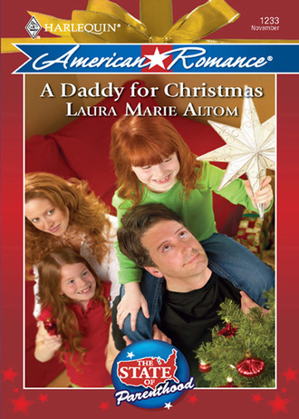 Laura Marie Altom. A Daddy for Christmas