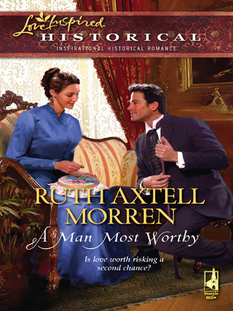 Ruth Axtell Morren. A Man Most Worthy