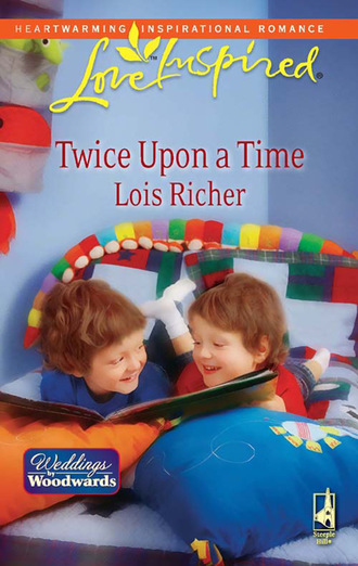 Lois Richer. Twice Upon a Time