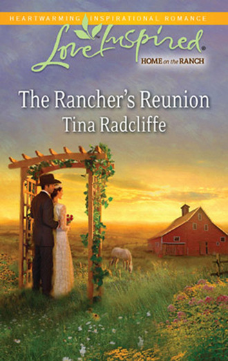 Tina Radcliffe. The Rancher's Reunion