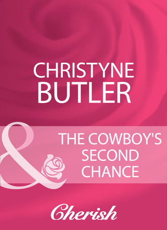 Christyne Butler. The Cowboy's Second Chance