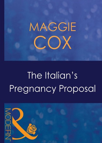 Maggie Cox. The Italian's Pregnancy Proposal