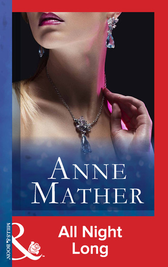 Anne Mather. All Night Long