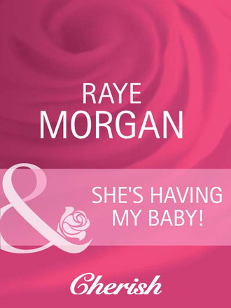 Raye Morgan. She's Having My Baby!