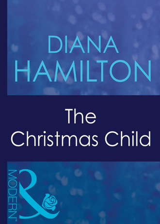 Diana Hamilton. The Christmas Child