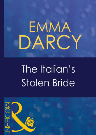 Emma Darcy. The Italian's Stolen Bride