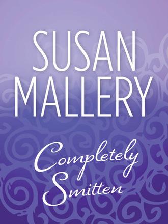 Susan Mallery. Completely Smitten