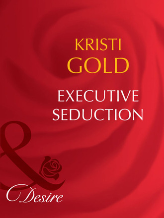 Kristi Gold. Executive Seduction