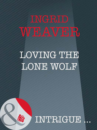 Ingrid  Weaver. Loving The Lone Wolf