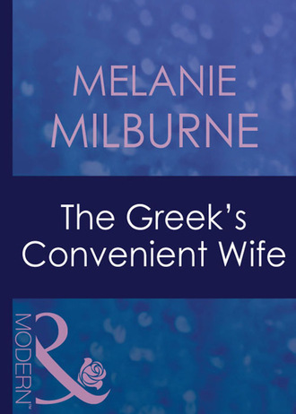 Melanie Milburne. The Greek's Convenient Wife